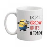 Generic Minion Don't Grow Printed Ceramic Coffee Mug (Color: White, Capacity: 350ml)